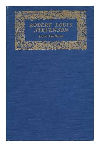 GUTHRIE, CHARLES JOHN GUTHRIE, LORD (1849-1920) - Robert Louis Stevenson; Some Personal Recollections by the Late Lord Guthrie