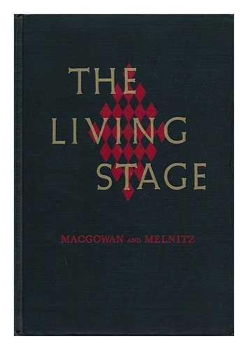 MACGOWAN, KENNETH AND WITH, GERDA BECKER (ILLUS. ) - The Living Stage; a History of the World Theater [By] Kenneth MacGowan [And] William Melnitz. Including 50 Illus. by Gerda Becker With