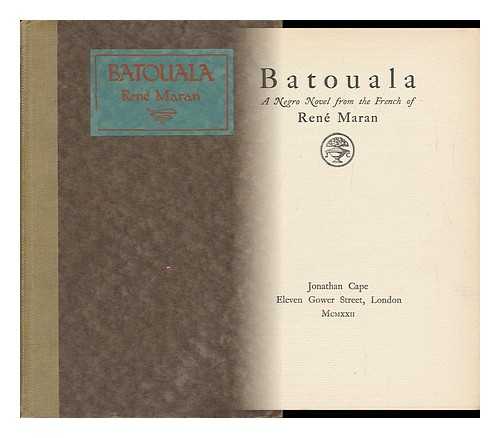 MARAN, RENE - Batouala, a Negro Novel from the French of Rene Maran