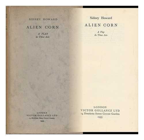 HOWARD, SIDNEY COE - Alien Corn, by Sidney Howard