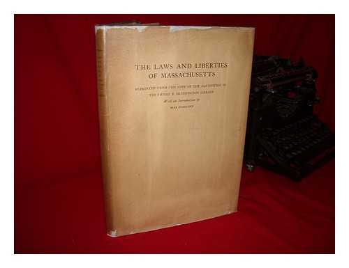 MASSACHUSETTS (COLONY) LAWS, STATUTES, ETC - The Laws and Liberties of Massachusetts; Reprinted from the Copy of the 1648 Edition in the Henry E. Huntington Library, with an Introduction by Max Farrand