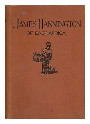 LEAK, J. JOHNSON - James Hannington : the Merchant's Son Who Was Martyred for Africa