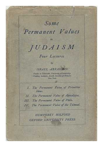 Abrahams, Israel - Some Permanent Values in Judaism; Four Lectures