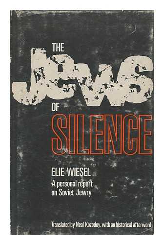 WIESEL, ELIE - The Jews of Silence: a Personal Report on Soviet Jewry, by Elie Wiesel; Translated [From the Hebrew] by Neal Kozodoy