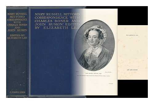 MITFORD, MARY RUSSELL (1787-1855). LEE, ELIZABETH, ED. - Mary Russell Mitford: Correspondence with Charles Boner & John Ruskin, Ed. by Elizabeth Lee. with 8 Illustrations