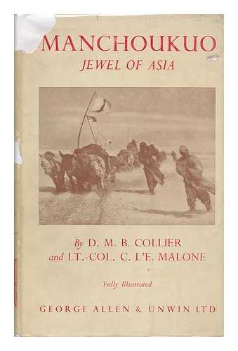 Collier, D. M. B. - Manchoukuo, Jewel of Asia, [By] D. M. B. Collier and C. L'E. Malone