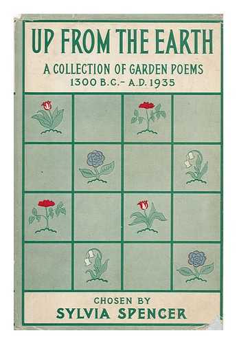 SPENCER, SYLVIA (ED. ) - Up from the Earth; a Collection of Garden Poems, 1930 B. C. -A. D. 1935, Chosen and Decorated by Sylvia Spencer