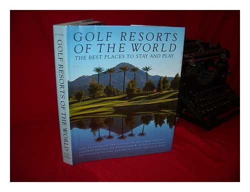 MCCALLEN, BRIAN - Golf Resorts of the World : the Best Places to Stay and Play