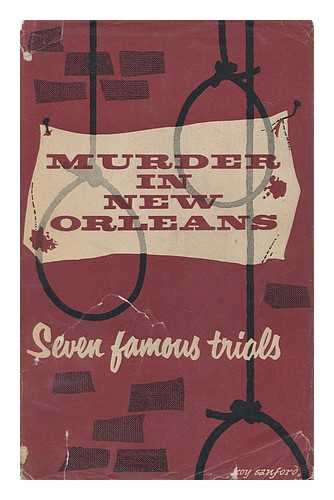 TALLANT, ROBERT (1909-1957) - Murder in New Orleans : Seven Famous Trials