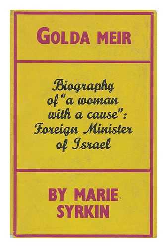 SYRKIN, MARIE (1900-?) - Golda Meir: Woman with a Cause