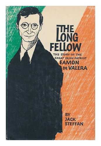 STEFFAN, JACQUELINE (1907-?) - The Long Fellow : the Story of the Great Irish Patriot / Eamon De Valera