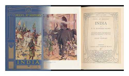 HOWE, T. H. MANNERS - RELATED NAME: STEWART, ALLAN - India by T. H. Manners Howe: Containing Eight Full-Page Illustrations in Colour and Twenty-Six Small Line Drawings in the Text by Allan Stewart