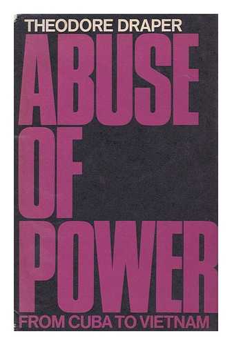 DRAPER, THEODORE (1912-2006) - Abuse of Power