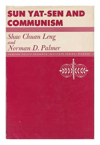 LENG, SHAO CHUAN (1921-? ) & PALMER, NORMAN DUNBAR (JOINT AUTHORS) - Sun Yat-Sen and Communism