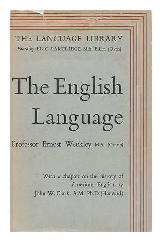 WEEKLEY, ERNEST - The English Language with a Chapter on the History of American English 