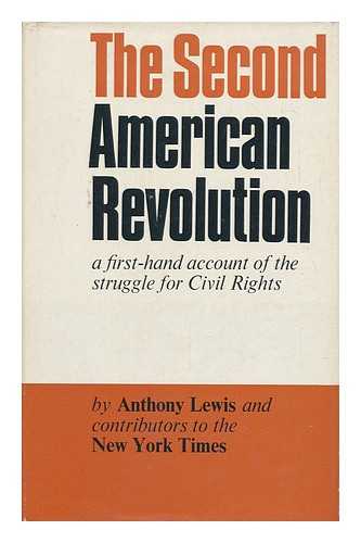 LEWIS, ANTHONY (1927-?) - RELATED NAME: NEW YORK TIMES - The Second American Revolution: a First-Hand Account of the Struggle for Civil Rights [By] Anthony Lewis, and Contributors to the 'New York Times. ' - [Uniform Title: Portrait of a Decade]