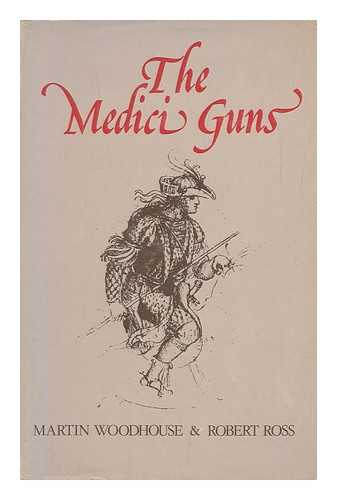 WOODHOUSE, MARTIN (1932-?) & ROSS, ROBERT (1918-?) JOINT AUTHORS - The Medici Guns