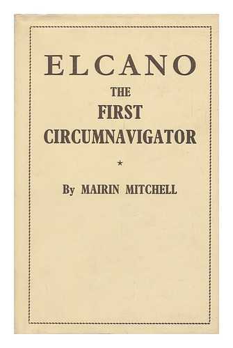 MITCHELL, MAIRIN - Elcano : the First Circumnavigator