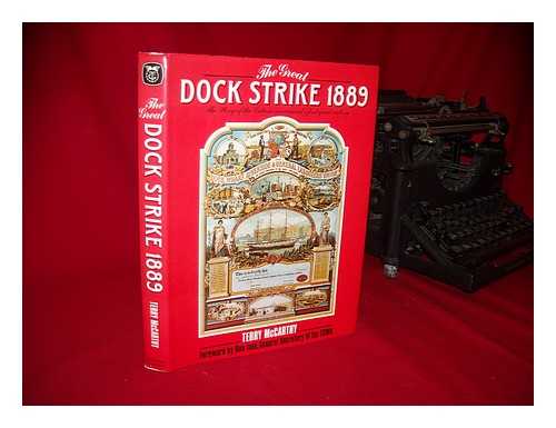 MCCARTHY, TERRY (ED. ) - The Great Dock Strike, 1889 / Edited by Terry McCarthy