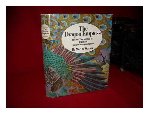 WARNER, MARINA - The Dragon Empress: Life and Times of Tzu-Hsi, 1835-1908, Empress Dowager of China