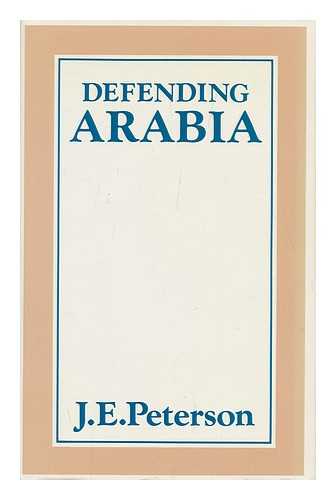 PETERSON, JOHN - Defending Arabia / J. E. Peterson