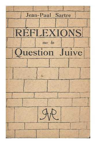 SARTRE, JEAN-PAUL (1905-1980) - Reflexions Sur La Question Juive