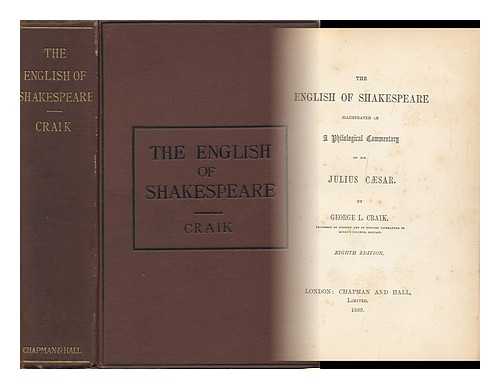 CRAIK, GEORGE L. (GEORGE LILLIE) - The English of Shakespeare; Illustrated in a Philological Commentary on His Julius Csar. by George L. Craik ...