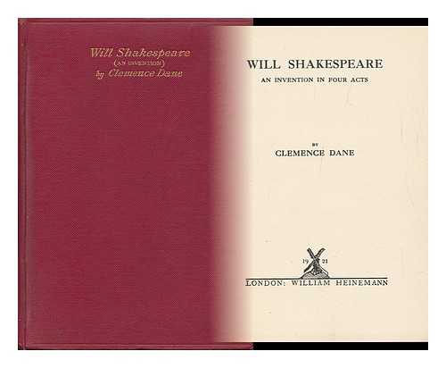 DANE, CLEMENCE - Will Shakespeare; an Invention in Four Acts, by Clemence Dane [Pseud. ]