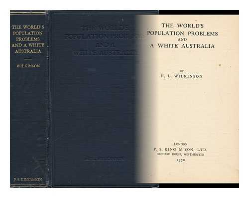 Wilkinson, Harold Launcelot - The World's Population Problems and a White Australia