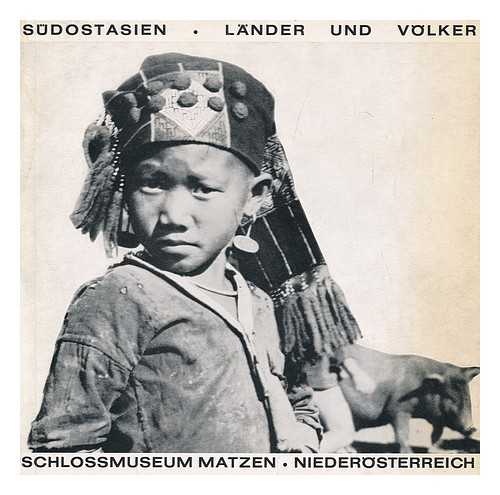 MUSEUM FUR VOLKERKUNDE (AUSTRIA) SCHLOSSMUSEUM MATZEN - Sudostasien, Lander Und Volker : Ausstellung 1966, Schlossmuseum Matzen