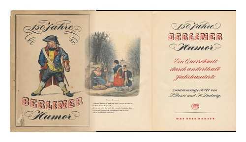 ROSIE, PAUL (1910-1984) & LUDWIG, HEINZ (JOINT AUTHORS) - 150 Jahre Berliner Humor; Ein Querschnitt Durch Anderthalb Jahrhunderte. Zusammengestellt Von P. Rosie Und H. Ludwig