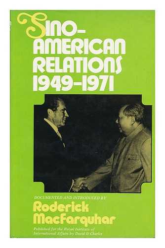 MACFARQUHAR, RODERICK (COMP. ) - Sino-American Relations, 1949-71; Documented and Introduced by Roderick MacFarquhar