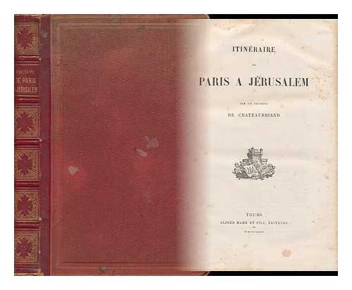 CHATEAUBRIAND, FRANCOIS AUGUSTE RENE, VICOMTE DE (1768-1848) - Itineraire De Paris a Jerusalem