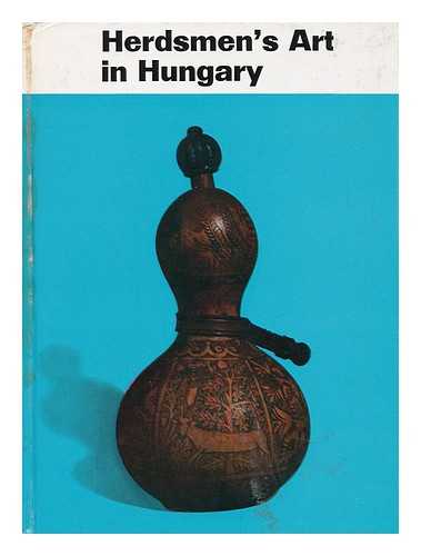 MANGA, JANOS - Herdsmen's Art in Hungary - Translated by Kornel Balas