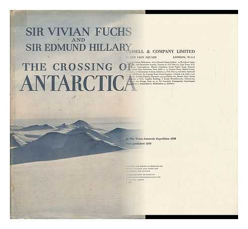 FUCHS, VIVIAN, SIR & HILLARY, EDMUND (1919-2008) JOINT AUTHORS - The Crossing of Antarctica : the Commonwealth Trans-Antarctic Expedition, 1955-1958