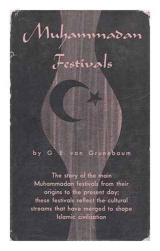GRUNEBAUM, GUSTAVE E. VON (GUSTAVE EDMUND) (1909-1972) - Muhammadan Festivals