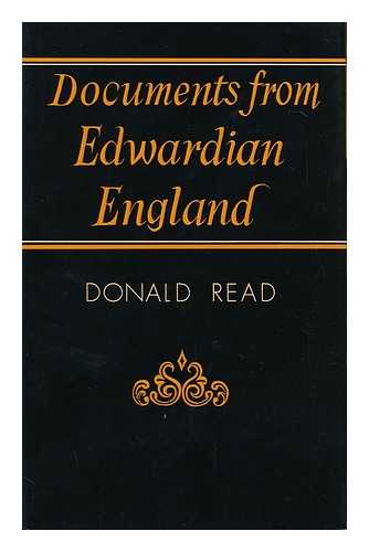READ, DONALD (COMP. ) - Documents from Edwardian England, 1901-1915