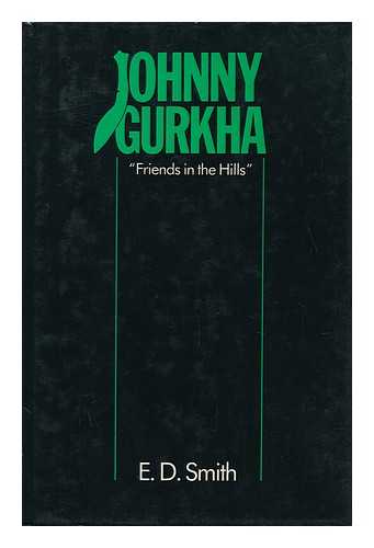 Smith, E. D. - Johnny Gurkha : Friends in the Hills