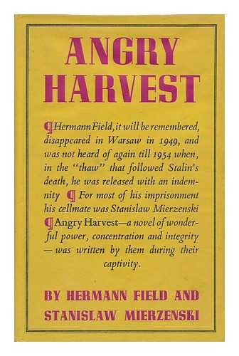 FIELD, HERMANN H. - Angry Harvest, by Hermann Field and Stanislaw Mierzenski