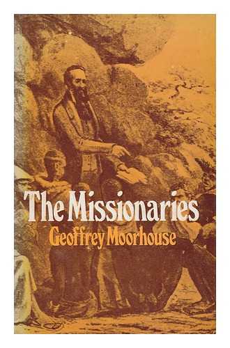 MOORHOUSE, GEOFFREY - The Missionaries