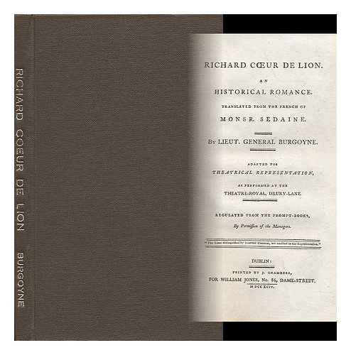 BURGOYNE, LIEUT. GENERAL - Richard Coeur De Lion. an Historical Romance, in Three Acts. Altered from the French of Monsr. Sedaine