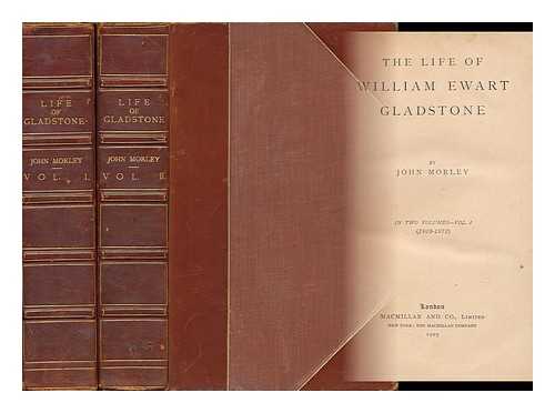 MORLEY, JOHN (1838-1923) - The Life of William Ewart Gladstone - [Complete in 2 Volumes - Contents: V.1. 1809-1872 -- V.2. 1873-1898]