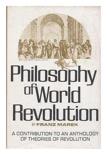 MAREK, FRANZ - Philosophy of World Revolution; a Contribution to an Anthology of Theories of Revolution. [Translation by Daphne Simon]