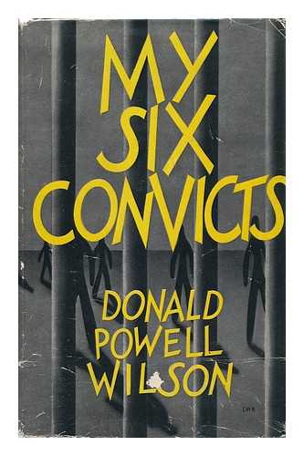 WILSON, DONALD POWELL - My Six Convicts