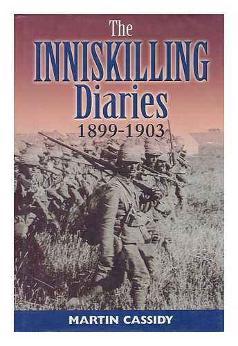 CASSIDY, MARTIN (1950-?) - Inniskilling Diaries, 1899-1903 : 1st Battalion, 27th Royal Inniskilling Fusiliers in South Africa