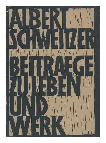 SCHWEITZER, ALBERT - RELATED NAME: GOTTING, GERALD - Albert Schweitzer : Beitrage Zu Leben Und Werk / Hrsg. Von Gerald Gotting