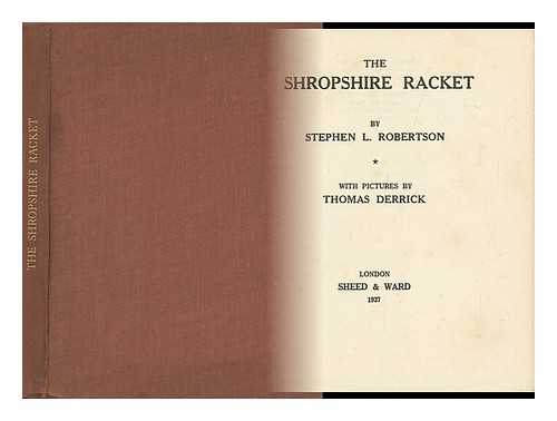 ROBERTSON, STEPHEN L. & DERRICK, THOMAS (ILLUS. ) - The Shropshire Racket