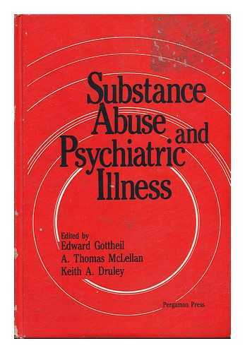 GOTTHEIL, EDWARD & A. THOMAS MCLELLAN, (EDS.) - Substance Abuse and Psychiatric Illness Proceedings of the Second Annual Coatesville-Jefferson Conference on Addiction