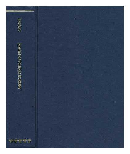 FAWCETT, HENRY (1833-1884) - Manual of Political Economy