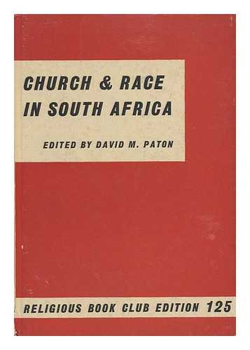 PATON, DAVID MACDONALD (ED. ) - Church and Race in South Africa : Papers from South Africa, 1952-57, Illustrating the Churches' Search for the Will of God